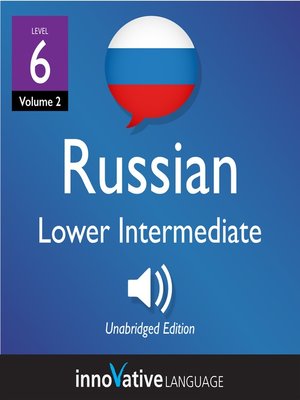 cover image of Learn Russian: Level 6: Lower Intermediate Russian, Volume 2